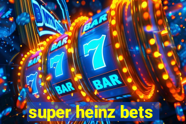 super heinz bets